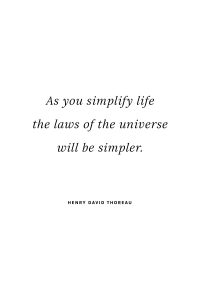 As you simplify life the laws of the universe will become simpler. - Henry David Thoreau