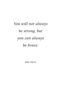 "You will not always be strong, but you can always be brave." - Beau Taplin - 5 Inspiring Quotes for a Positive Lifestyle on Hej Doll