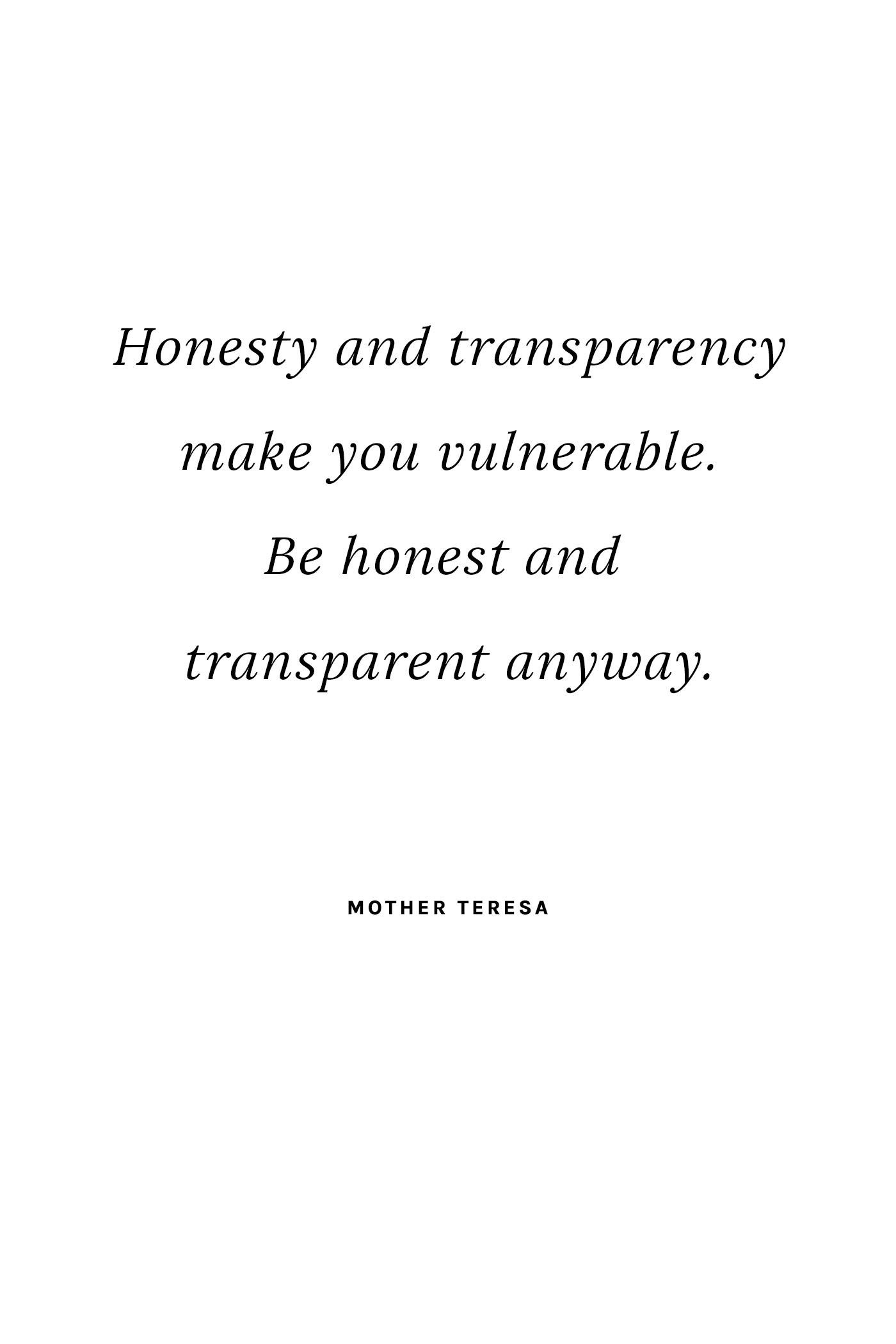 "Honesty and transparency make you vulnerable. Be honest and transparent anyway." - Mother Teresa - 5 Inspiring Quotes for a Positive Lifestyle on Hej Doll